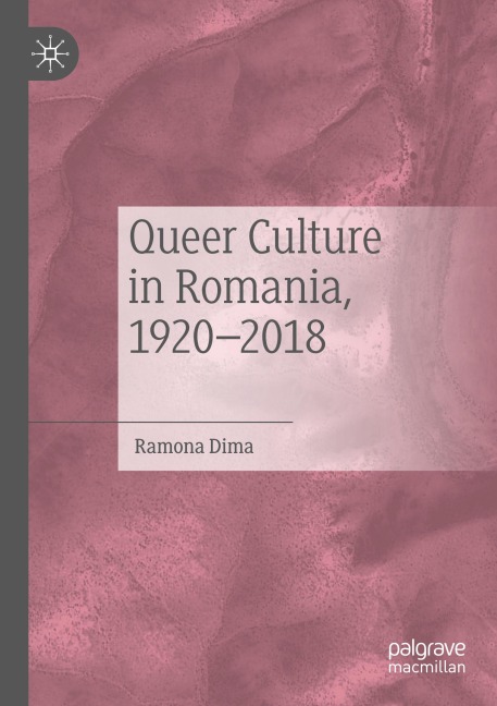 Queer Culture in Romania, 1920-2018