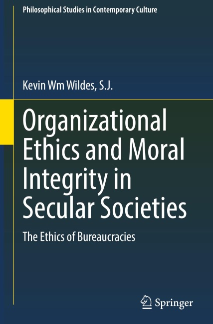 Organizational Ethics and Moral Integrity in Secular Societies: The Ethics of Bureaucracies