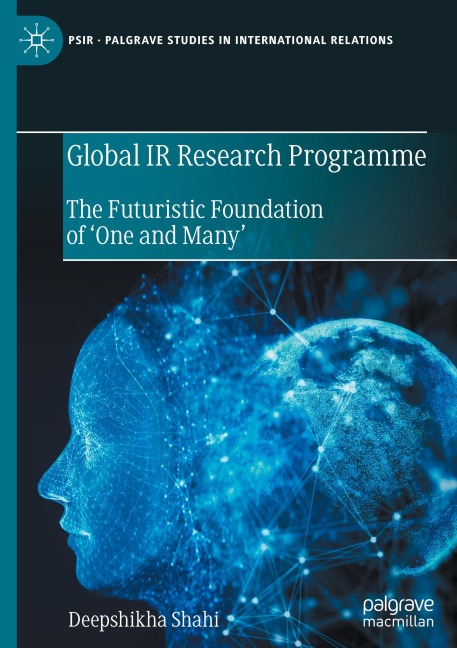 Global IR Research Programme: The Futuristic Foundation of One and Many