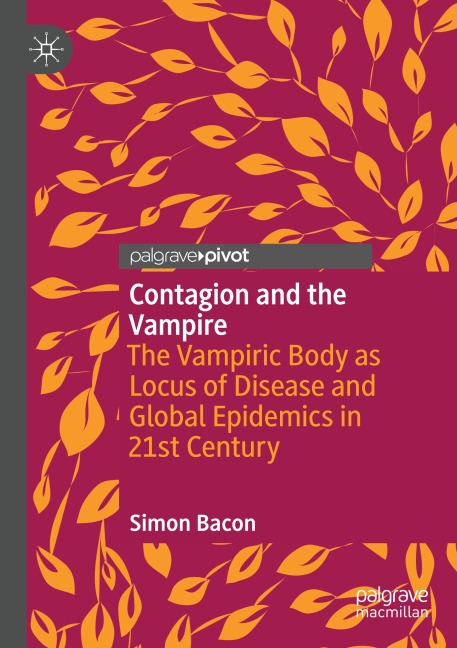 Contagion and the Vampire: The Vampiric Body as Locus of Disease and Global Epidemics in 21st Century