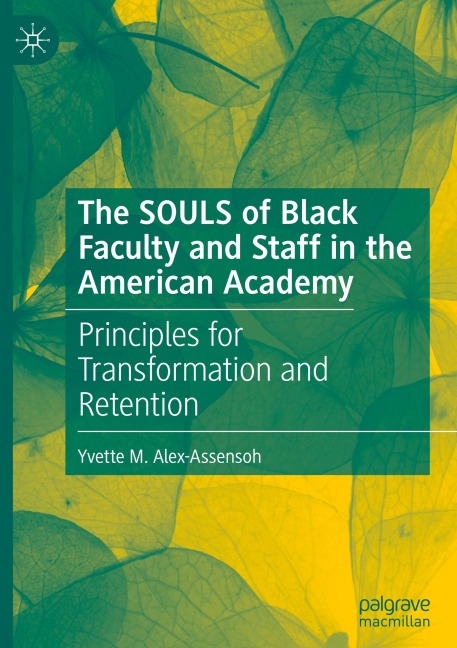 The SOULS of Black Faculty and Staff in the American Academy: Principles for Transformation and Retention