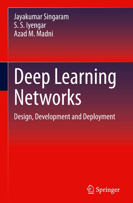 Deep Learning Networks: Design, Development and Deployment