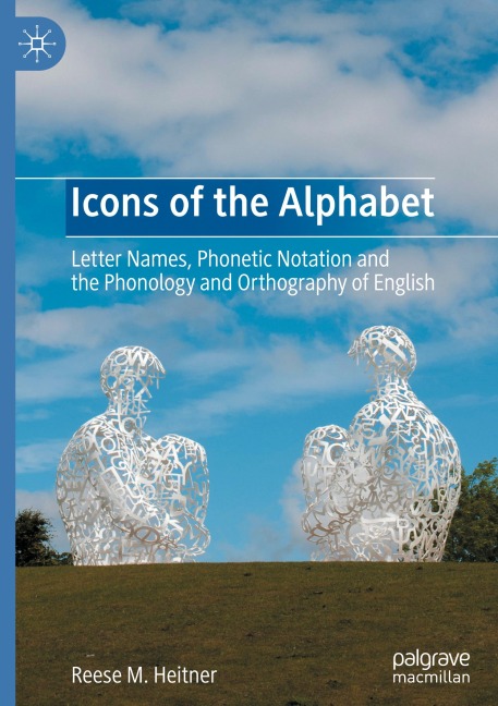 Icons of the Alphabet: Letter Names, Phonetic Notation and the Phonology and Orthography of English