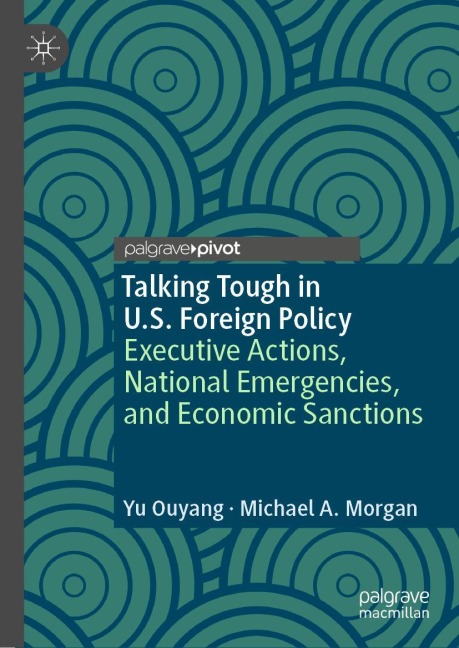 Talking Tough in U.S. Foreign Policy: Executive Actions, National Emergencies, and Economic Sanctions