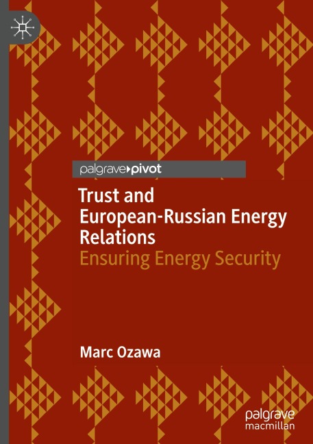 Trust and European-Russian Energy Relations: Ensuring Energy Security