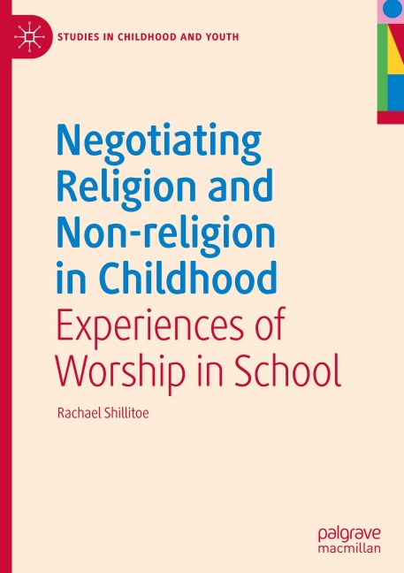 Negotiating Religion and Non-religion in Childhood: Experiences of Worship in School