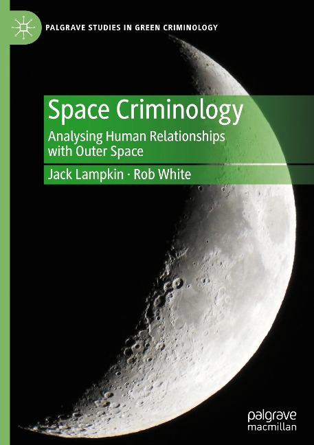 Space Criminology: Analysing Human Relationships with Outer Space