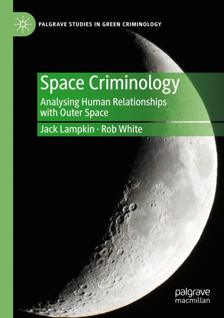 Space Criminology: Analysing Human Relationships with Outer Space
