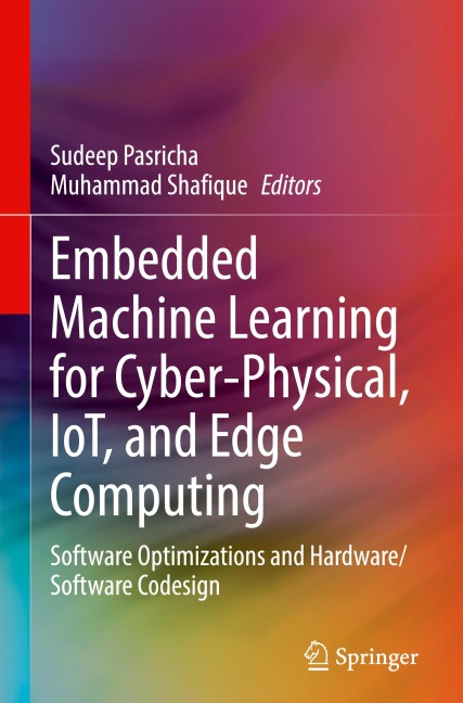 Embedded Machine Learning for Cyber-Physical, IoT, and Edge Computing: Software Optimizations and Hardware/Software Codesign