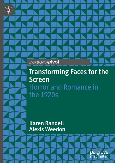 Transforming Faces for the Screen: Horror and Romance in the 1920s