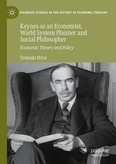 Keynes as an Economist, World System Planner and Social Philosopher: Economic Theory and Policy