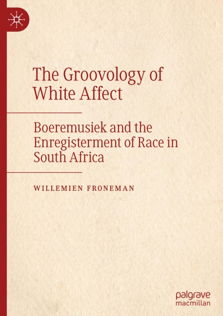 The Groovology of White Affect: Boeremusiek and the Enregisterment of Race in South Africa