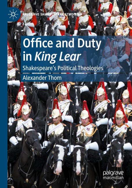 Office and Duty in King Lear: Shakespeares Political Theologies