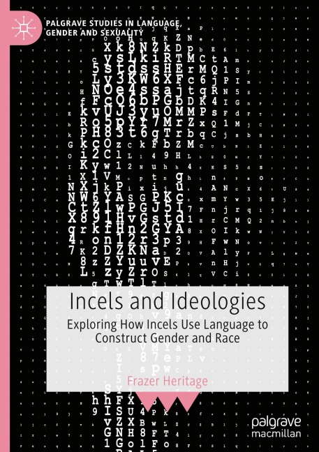 Incels and Ideologies: Exploring How Incels Use Language to Construct Gender and Race