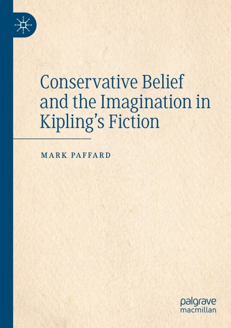 Conservative Belief and the Imagination in Kiplings Fiction
