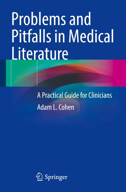 Problems and Pitfalls in Medical Literature: A Practical Guide for Clinicians