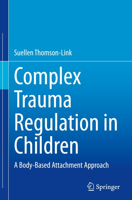 Complex Trauma Regulation in Children: A Body-Based Attachment Approach