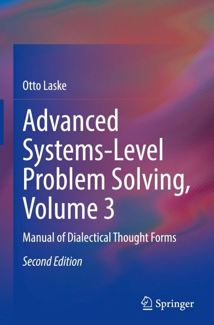 Advanced Systems-Level Problem Solving, Volume 3: Manual of Dialectical Thought Forms