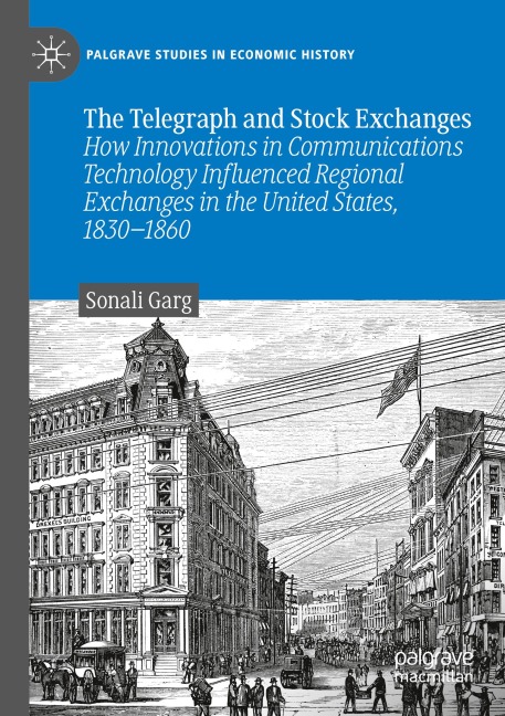 The Telegraph and Stock Exchanges: How Innovations in Communications Technology Influenced Regional Exchanges in the United States, 1830-1860