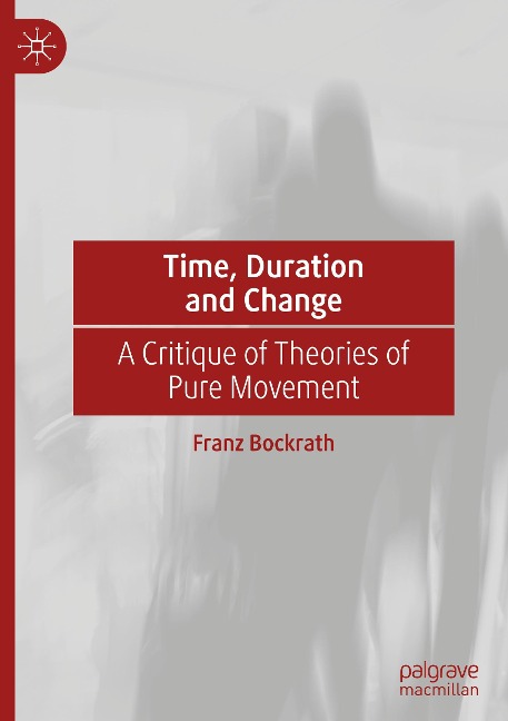 Time, Duration and Change: A Critique of Theories of Pure Movement