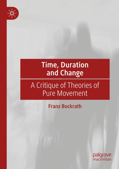 Time, Duration and Change: A Critique of Theories of Pure Movement