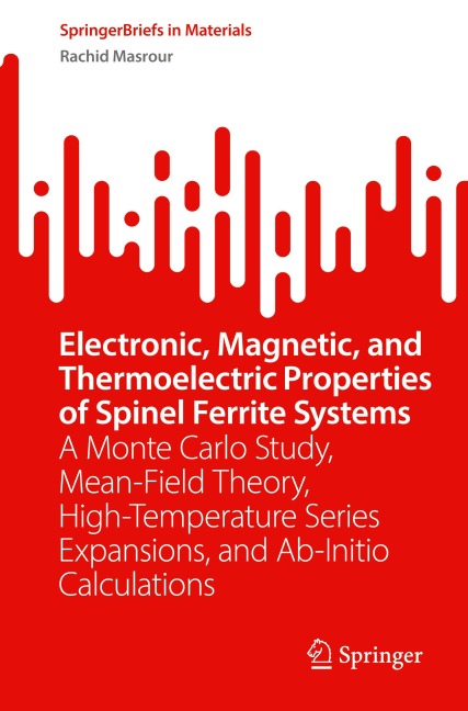 Electronic, Magnetic, and Thermoelectric Properties of Spinel Ferrite Systems: A Monte Carlo Study, Mean-Field Theory, High-Temperature Series Expansions, and Ab-Initio Calculations