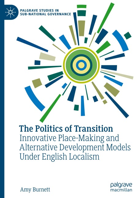 The Politics of Transition: Innovative Place-Making and Alternative Development Models Under English Localism