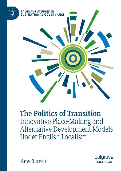 The Politics of Transition: Innovative Place-Making and Alternative Development Models Under English Localism