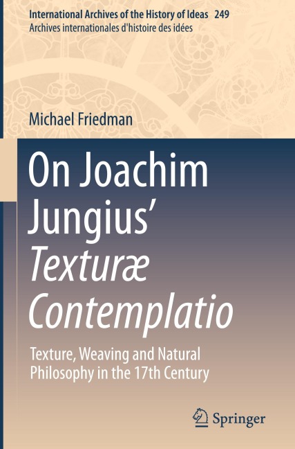 On Joachim Jungius Texturæ Contemplatio: Texture, Weaving and Natural Philosophy in the 17th Century