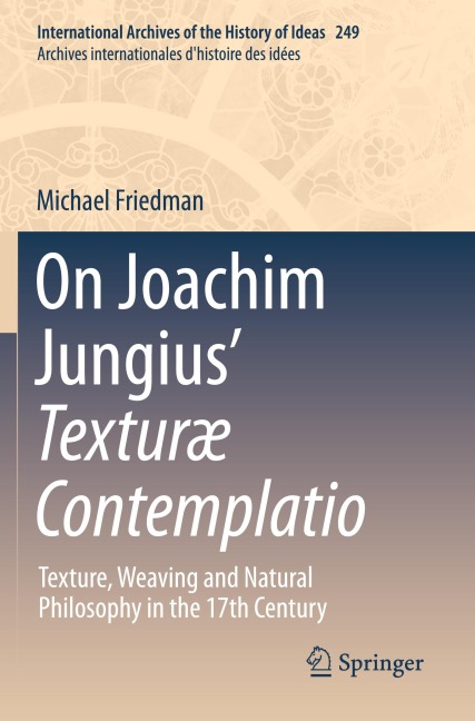 On Joachim Jungius Texturæ Contemplatio: Texture, Weaving and Natural Philosophy in the 17th Century
