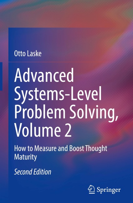 Advanced Systems-Level Problem Solving, Volume 2: How to Measure and Boost Thought Maturity