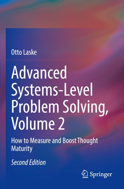 Advanced Systems-Level Problem Solving, Volume 2: How to Measure and Boost Thought Maturity