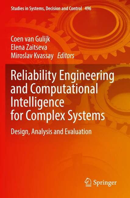 Reliability Engineering and Computational Intelligence for Complex Systems: Design, Analysis and Evaluation