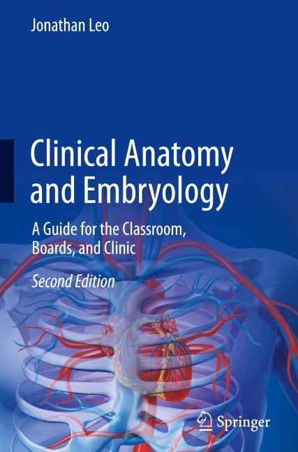 Clinical Anatomy and Embryology: A Guide for the Classroom, Boards, and Clinic