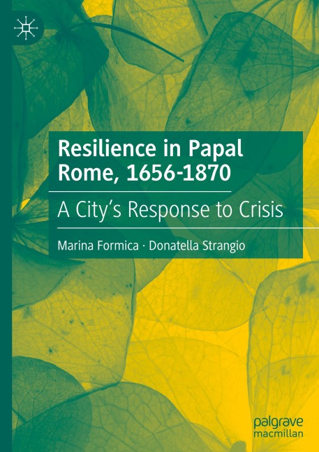 Resilience in Papal Rome, 1656-1870: A Citys Response to Crisis