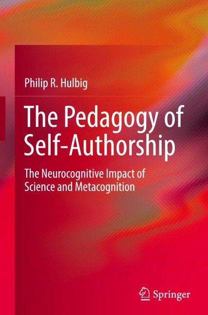 The Pedagogy of Self-Authorship: The Neurocognitive Impact of Science and Metacognition