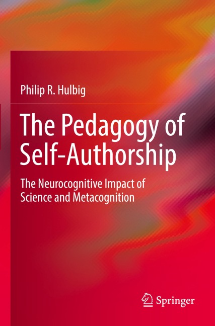 The Pedagogy of Self-Authorship: The Neurocognitive Impact of Science and Metacognition