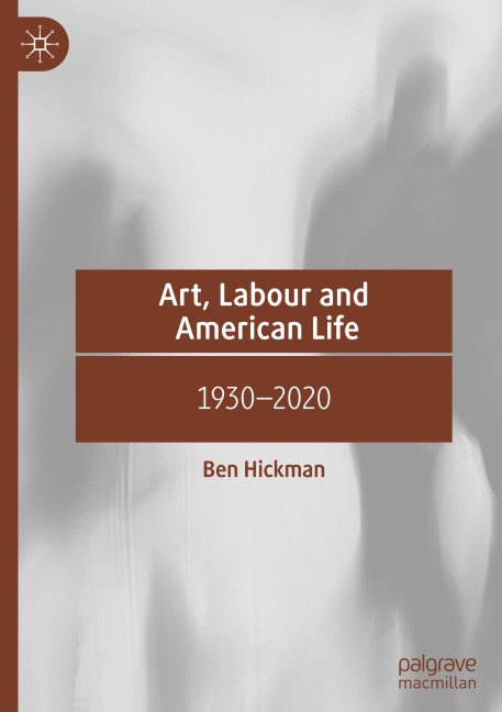 Art, Labour and American Life: 1930-2020