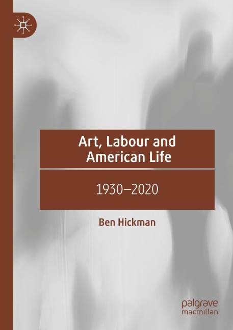 Art, Labour and American Life: 1930-2020