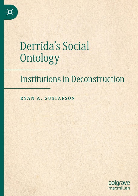 Derridas Social Ontology: Institutions in Deconstruction