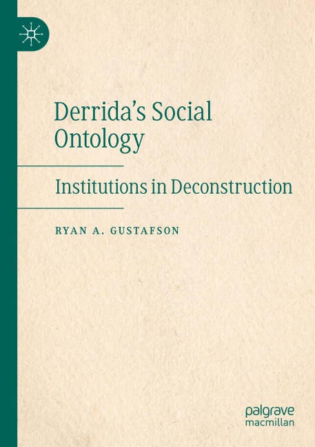 Derridas Social Ontology: Institutions in Deconstruction