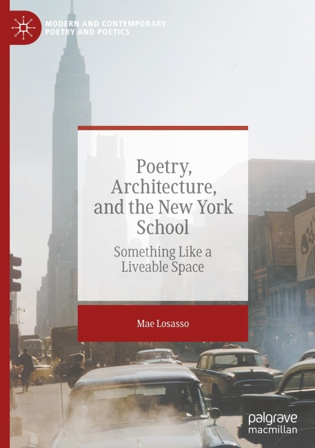 Poetry, Architecture, and the New York School: Something Like a Liveable Space
