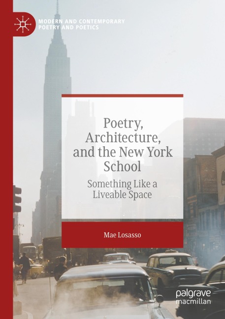 Poetry, Architecture, and the New York School: Something Like a Liveable Space