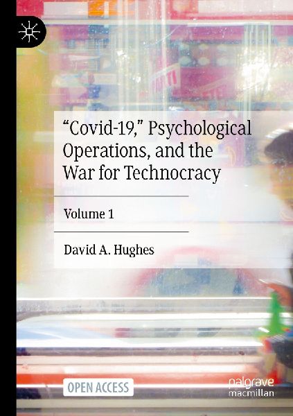 Covid-19, Psychological Operations, and the War for Technocracy: Volume 1