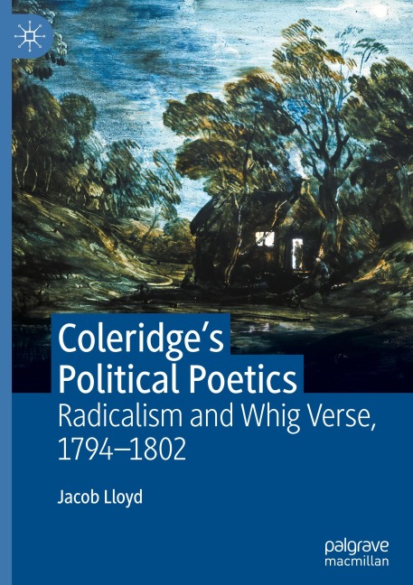 Coleridges Political Poetics: Radicalism and Whig Verse 1794 - 1802