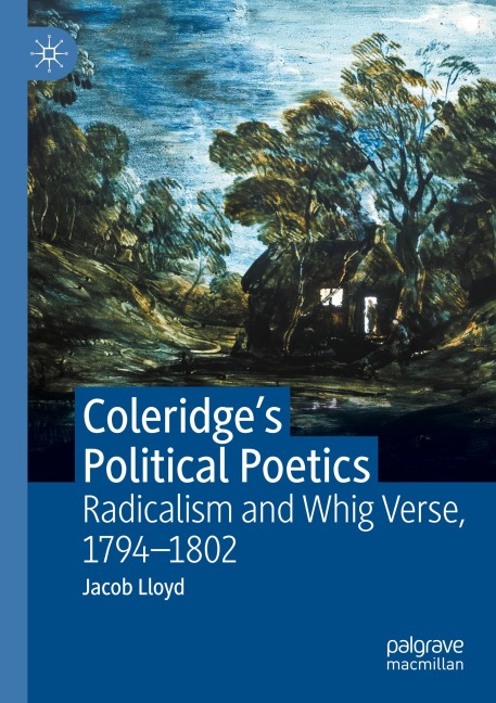 Coleridges Political Poetics: Radicalism and Whig Verse 1794 - 1802