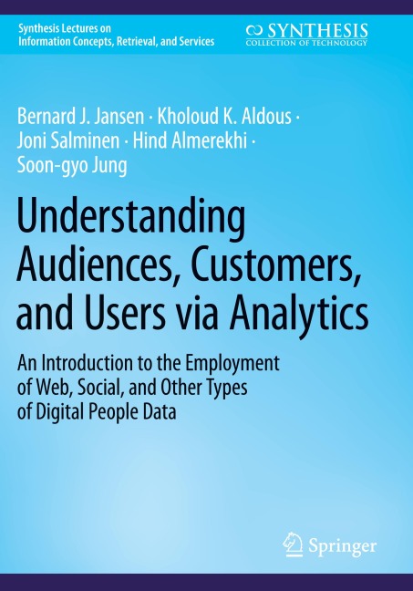 Understanding Audiences, Customers, and Users via Analytics: An Introduction to the Employment of Web, Social, and Other Types of Digital People Data