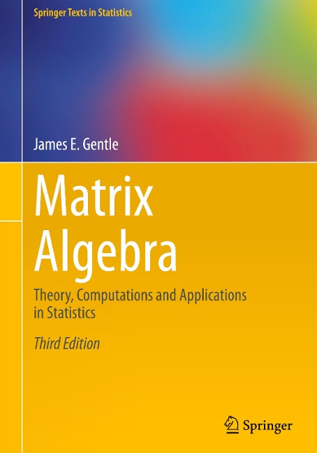 Matrix Algebra: Theory, Computations and Applications in Statistics