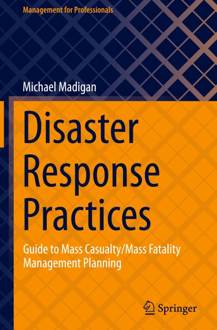 Disaster Response Practices: Guide to Mass Casualty/Mass Fatality Management Planning