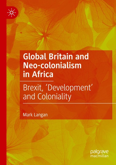 Global Britain and Neo-colonialism in Africa: Brexit, Development and Coloniality